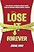 Lose It Forever: The 6 Habi...