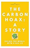 The Carbon Hoax: ...