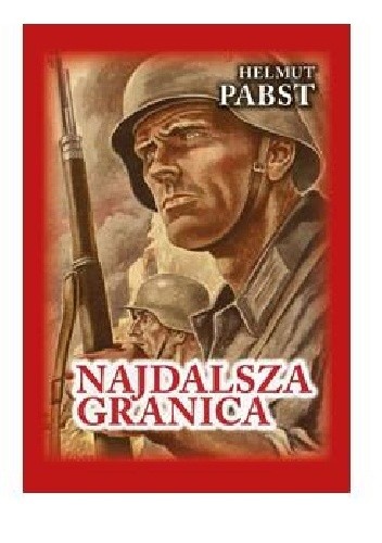 Najdalsza granica. Pamiętniki niemieckiego żołnierza z frontu wschodniego 1941–1943 (Hardcover)