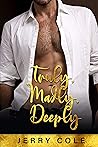Truly, Madly, Deeply by Jerry Cole Truly, Madly, Deeply by Jerry Cole