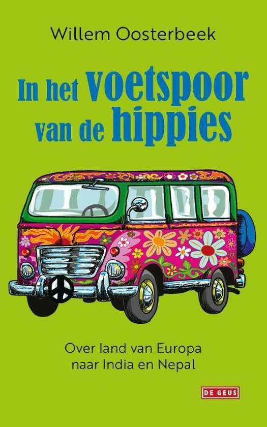 In het voetspoor van de hippies: Over land van Europa naar India en Nepal (Unknown Binding)