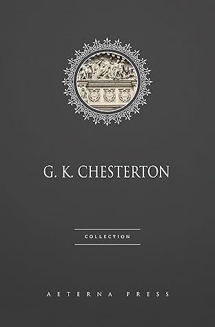 G. K. Chesterton Collection [46 Books]