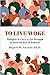 To Live Woke: Thoughts to Carry in Our Struggle to Save the Soul of America