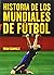 Historia de los Mundiales d...