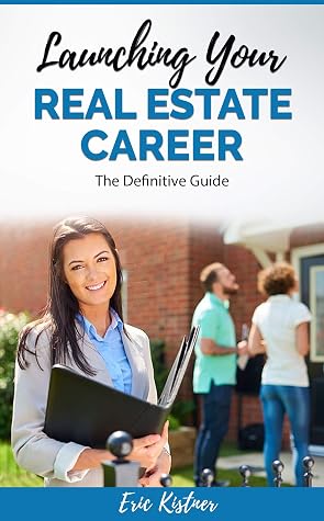 Launching Your Real Estate Career: The Definitive Guide