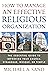 How to Manage an Effective Religious Organization by Michael A. Sand