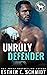 Unruly Defender by Esther E. Schmidt