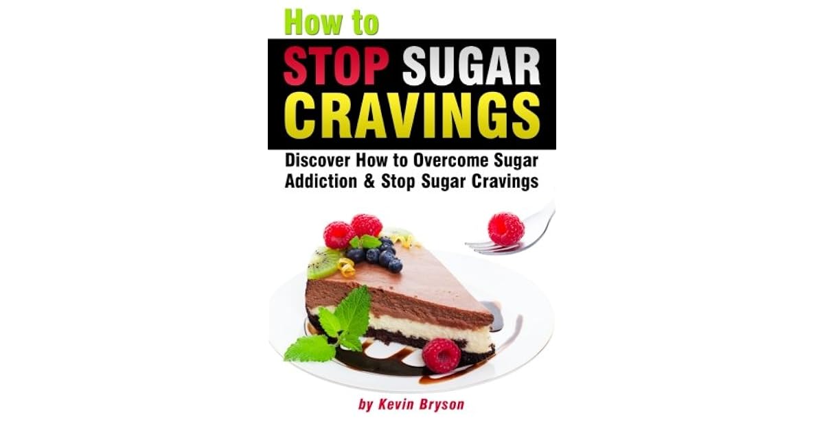 How to Stop Sugar Cravings Discover How to Sugar Addiction