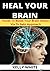 HEAL YOUR BRAIN: FOODS TO B...
