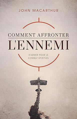 Comment affronter l'ennemi (How to Meet the Enemy): S'armer pour le combat spirituel