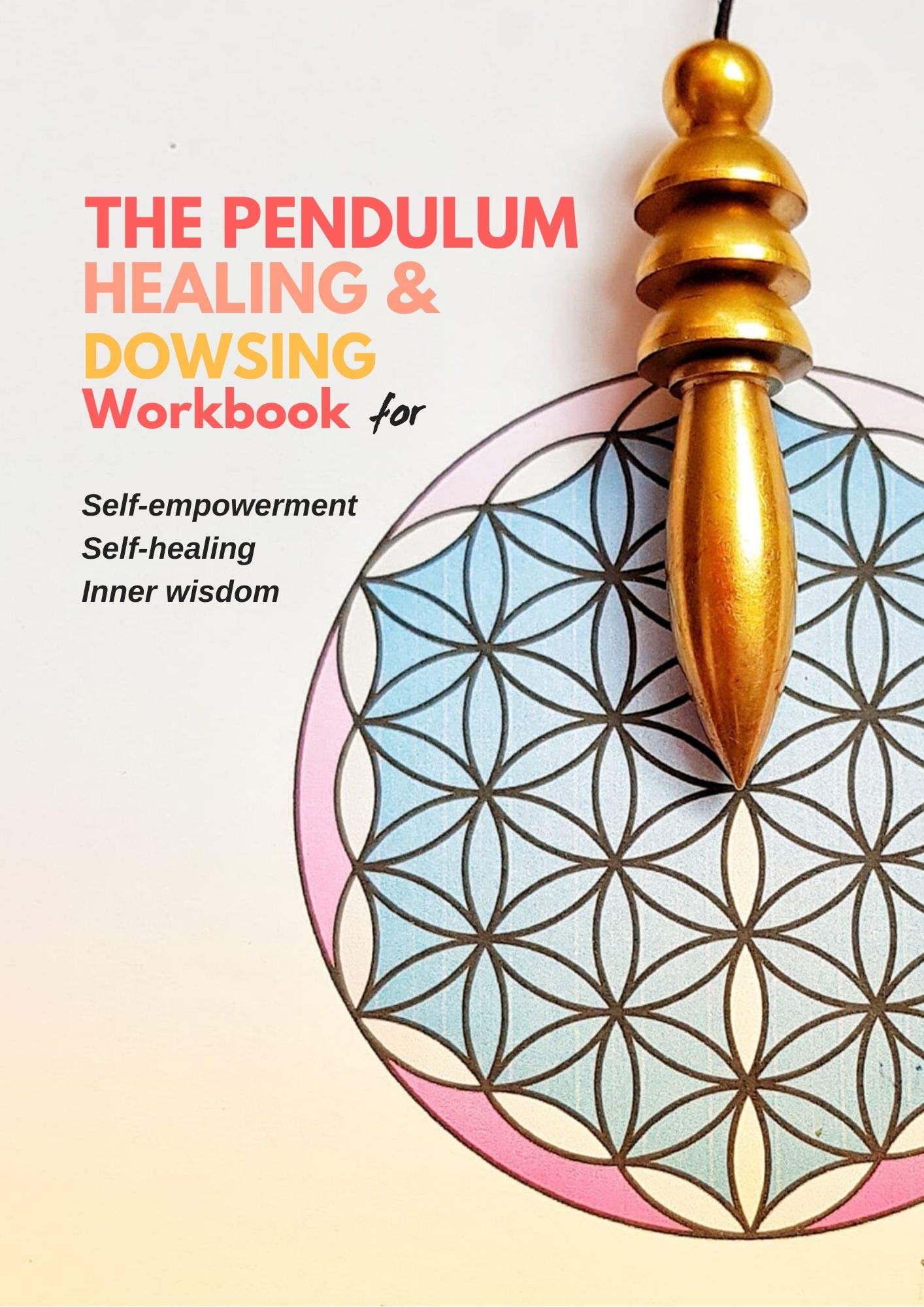 The Pendulum Healing and Dowsing Workbook (Kindle Edition)