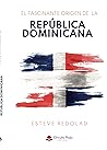 Book cover for El fascinante origen de la República Dominicana (epub) (Spanish Edition)