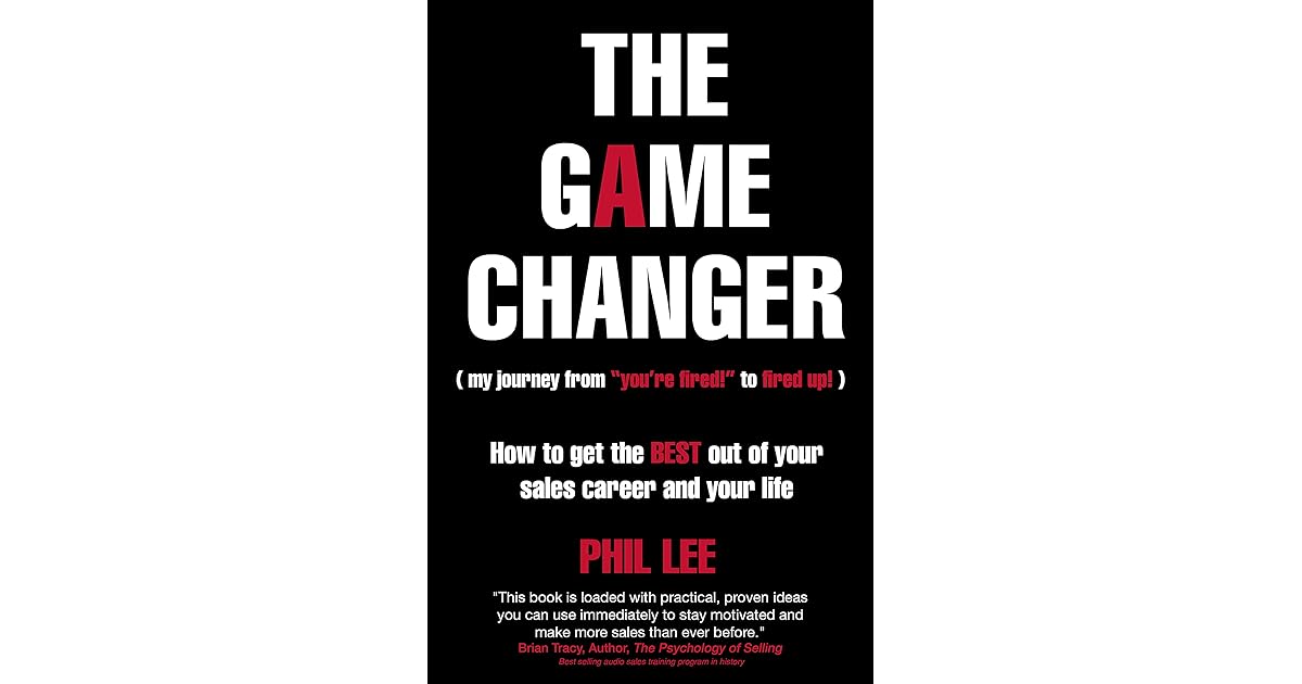 The Game Changer How To Get The BEST Out Of Your Sales Career And Your