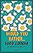 Would You Rather Book for Kids - Food Edition by Lewis Jose