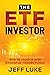 The ETF Investor: How to Crush It With Exchange-Traded Funds