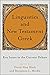 Linguistics and New Testament Greek: Key Issues in the Current Debate