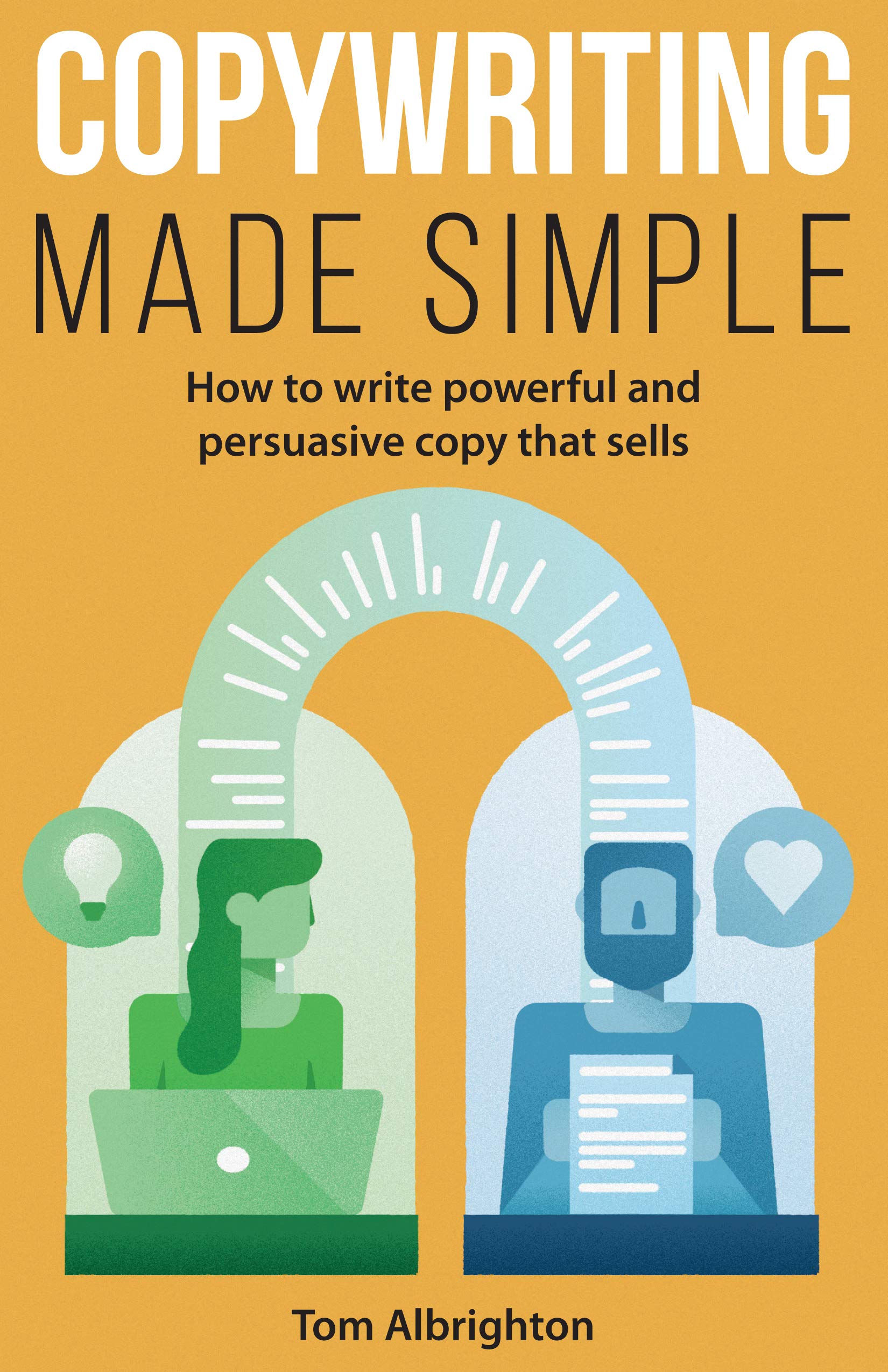 Copywriting Made Simple: How to write powerful and persuasive copy that sells (The Freelance Writer's Starter Kit)