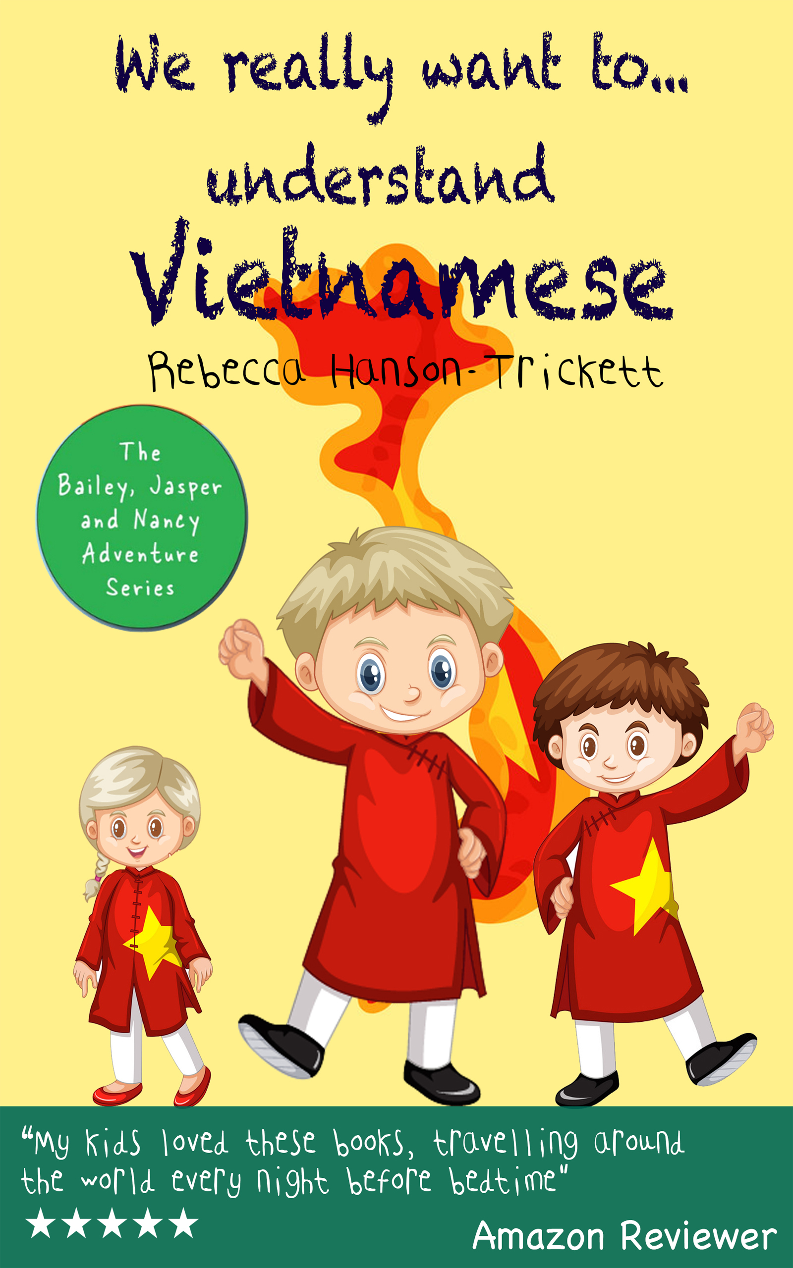 Books for kids: We really want to…understand Vietnamese: Kids Books, Childrens Books, children books (The Bailey, Jasper and Nancy Adventure Series Book 4)