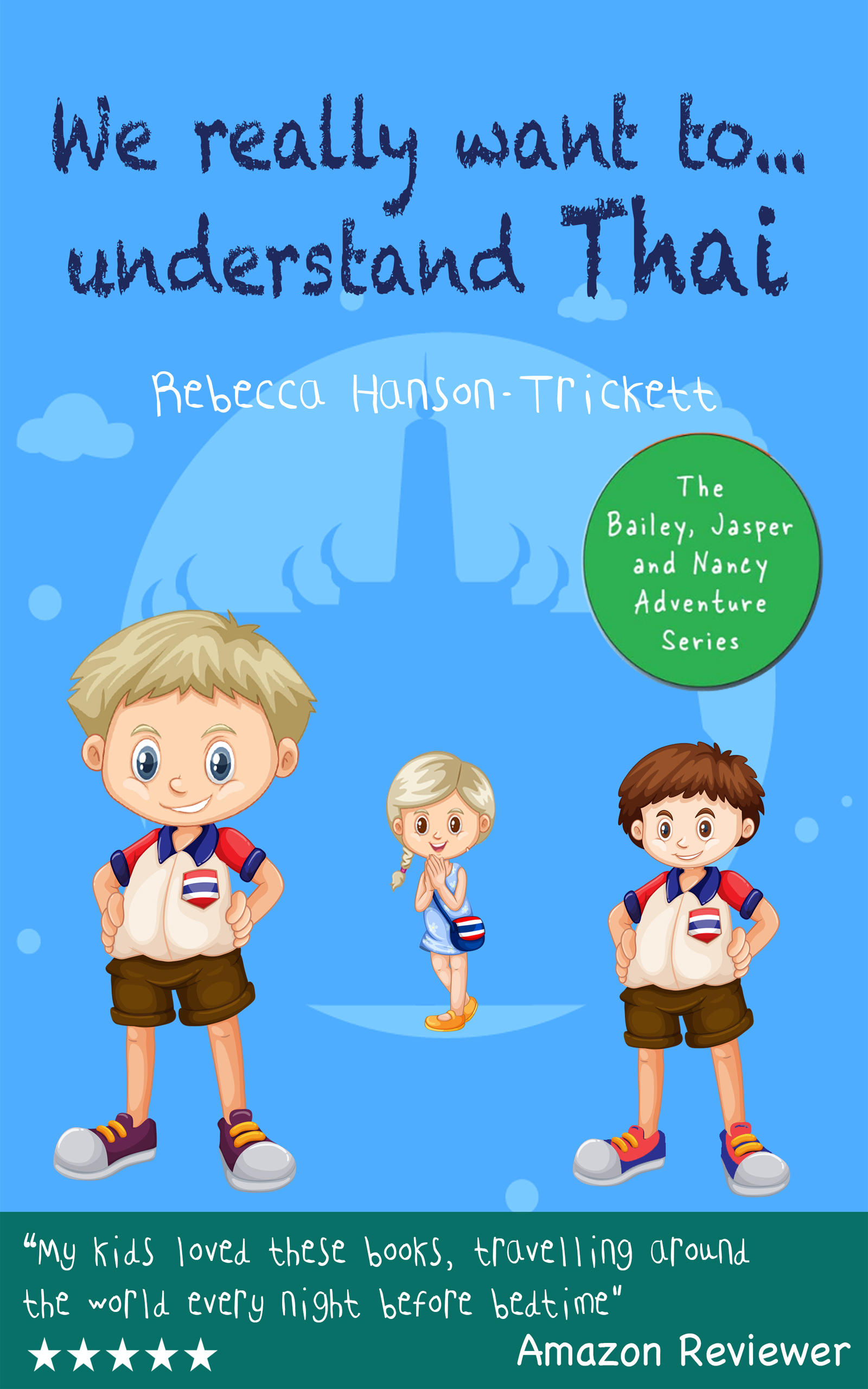 Books for kids: We really want to…understand Thai: Kids Books, Childrens Books, children books (The Bailey, Jasper and Nancy Adventure Series Book 10)