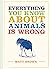 Everything You Know About Animals Is Wrong