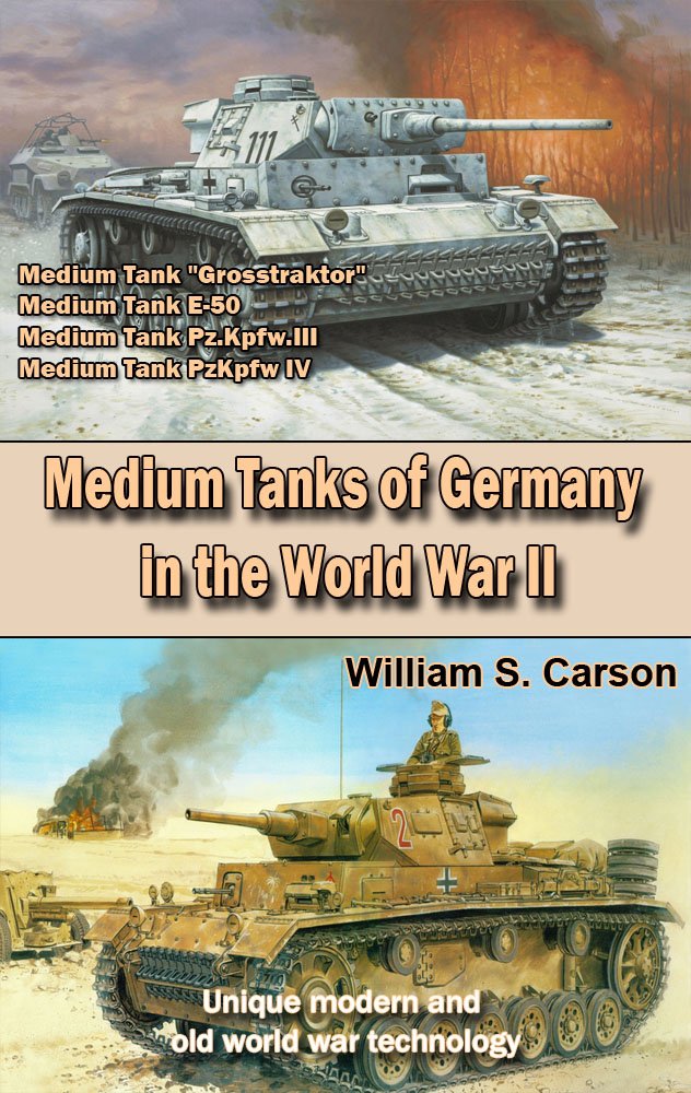 Medium Tanks of Germany in the World War II Second Edition: Unique modern and old world war technology (Kindle Edition)