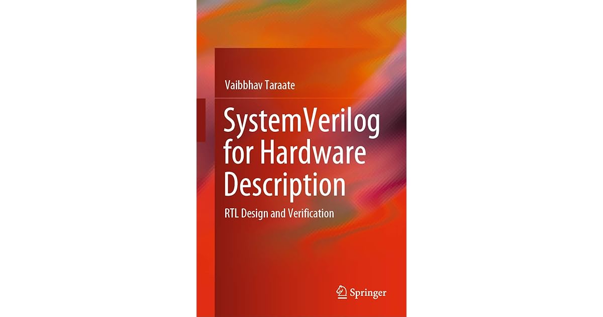 SystemVerilog for Hardware Description RTL Design and Verification by