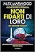 Non fidarti di loro