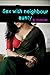 Sex with neighbour aunty sex story