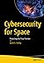 Cybersecurity for Space: Protecting the Final Frontier