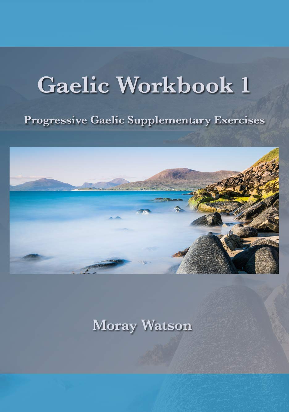 Gaelic Workbook 1: Progressive Gaelic Supplementary Exercises (Kindle Edition)