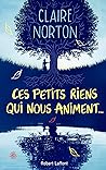 Ces petits riens qui nous animent... by Claire Norton