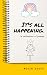 It's All Happening by Megan Shutt
