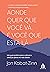 Aonde quer que você vá, é você que está lá by Jon Kabat-Zinn Aonde quer que você vá, é você que está lá by Jon Kabat-Zinn