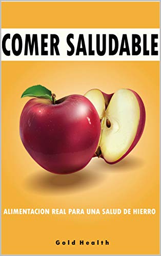 Comer saludable: Alimentación real para una salud de hierro