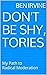Don't be Shy, Tories by Ben Irvine