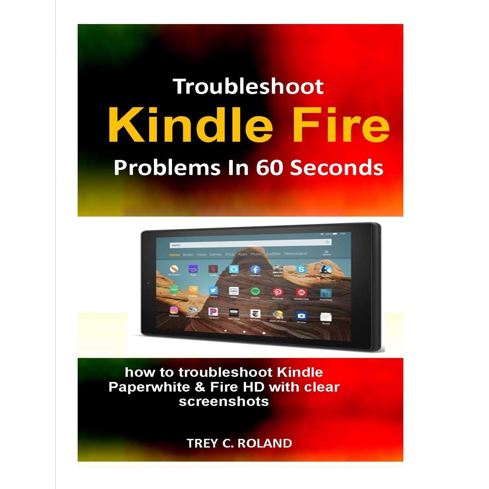 Troubleshoot Kindle Fire Problems In 60 Seconds How To Troubleshoot Kindle Paperwhite Fire Hd With Clear Screenshots By Trey Roland