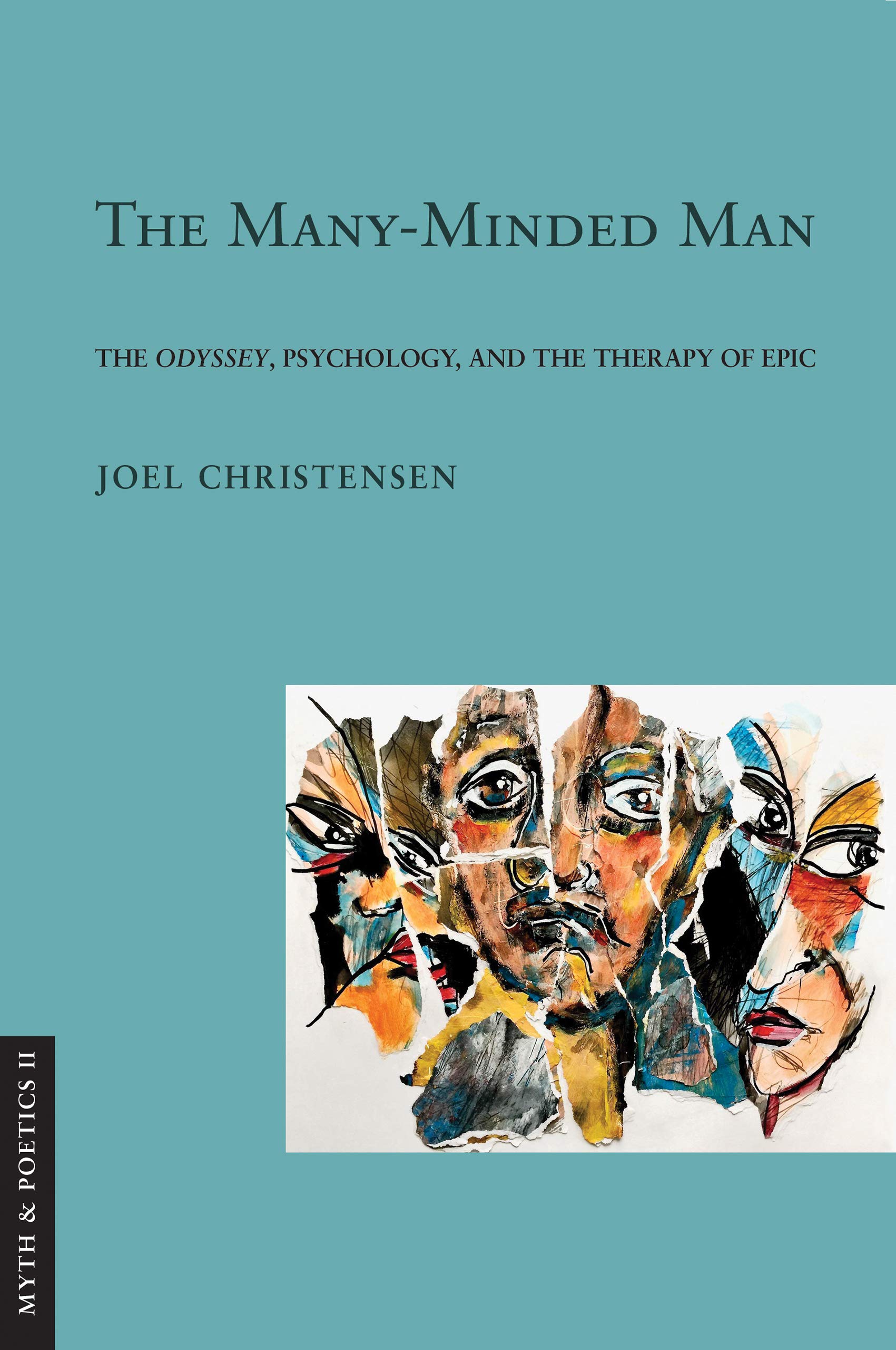 The Many-Minded Man: The "Odyssey," Psychology, and the Therapy of Epic (Myth and Poetics II)