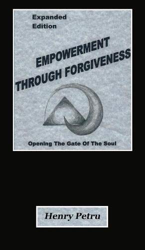Empowerment Through Forgiveness: Opening The Gate of The Soul (Hardcover)