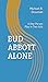 BUD ABBOTT ALONE: A One-Per...