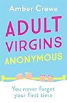 Adult Virgins Anonymous by Amber Crewe