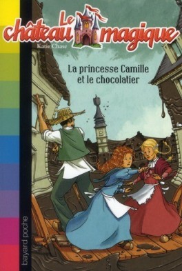La princesse Camille et le chocolatier (Le château magique, #13)