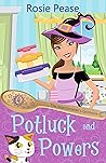 Potluck and Powers by Rosie Pease