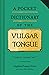 A Pocket Dictionary of the Vulgar Tongue: (Funny Book of Vintage British Swear Words, 18th Century English Curse Words and Slang)