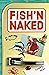 Fish'n Naked