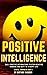 POSITIVE INTELLIGENCE by Gertude Madison