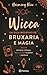 Wicca - Um Guia Moderno de Bruxaria e Magia