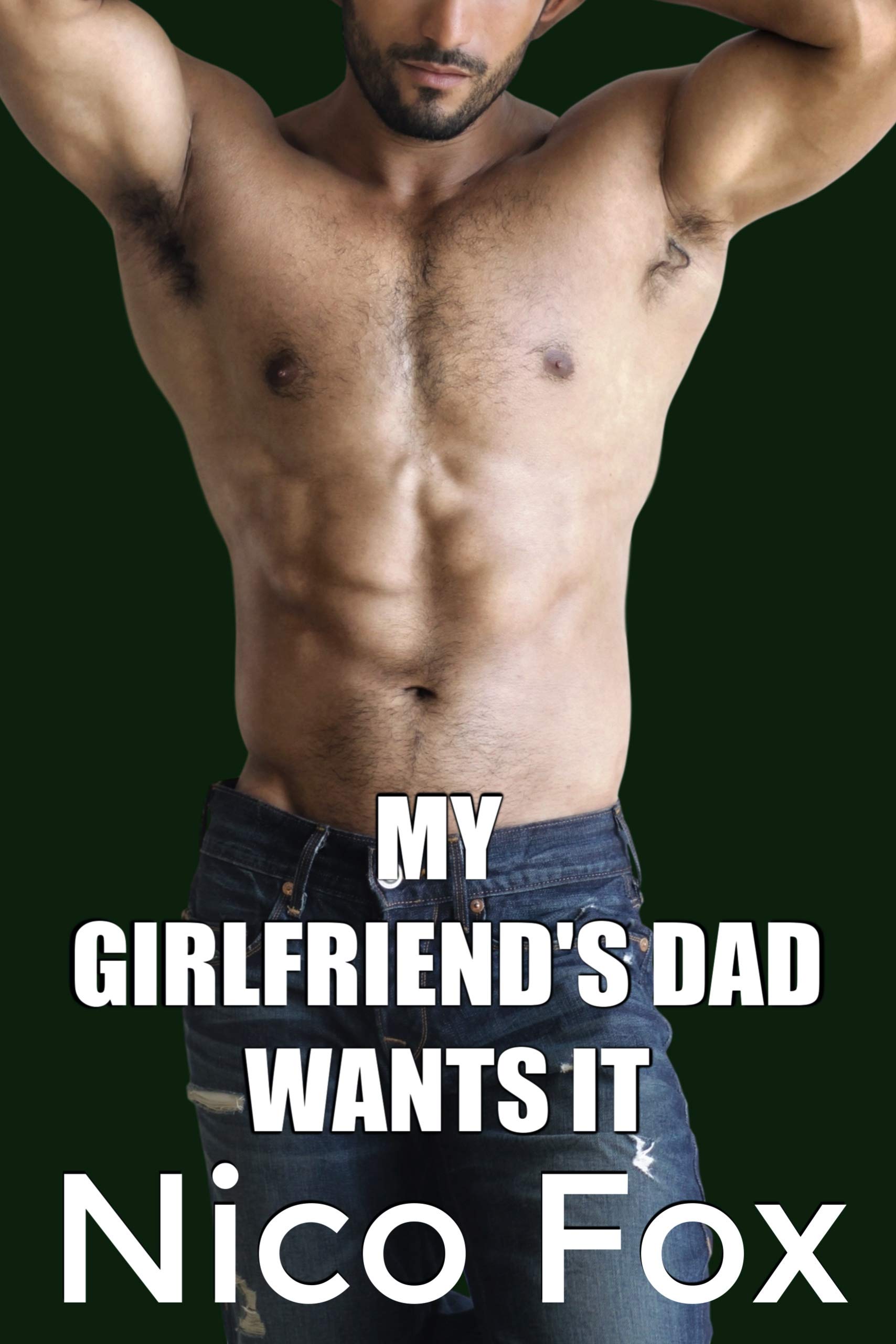 My Girlfriend's Dad Wants It (DILF Series Book 5)