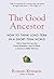 The Good Ancestor: How to Think Long Term in a Short Term World