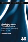 Gender Equality and Work-Life Balance: Glass Handcuffs and Working Men in the U.S. (Routledge Research in Employment Relations Book 35) Gender Equality and Work-Life Balance: Glass Handcuffs and Working Men in the U.S. (Routledge Research in Employment Relations Book 35)
