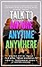 Talk to Anyone, Anytime, Anywhere. Master Social Skills for K... by Gertude Madison
